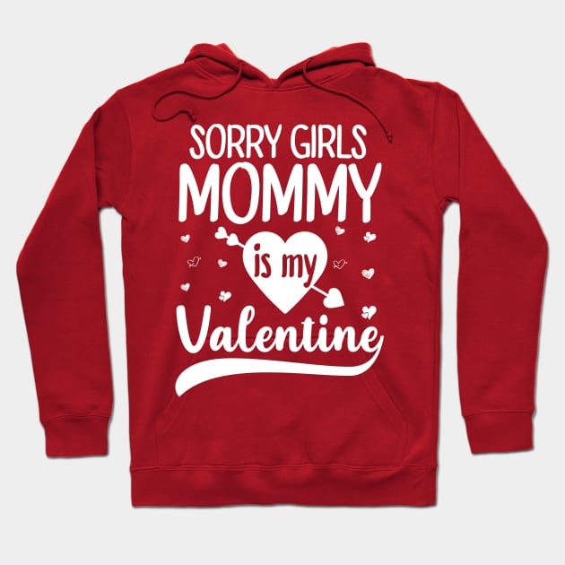 Sorry Girls Mommy Is My Valentine Hoodie by DragonTees